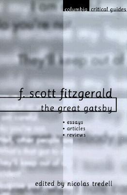 Good Proposal Essay Topics F Scott Fitzgerald The Great Gatsby Essays Articles Reviews By Nicolas Tredell A Level English Essay also Essay Examples For High School Students F Scott Fitzgerald The Great Gatsby Essays Articles Reviews By Health Essay Writing