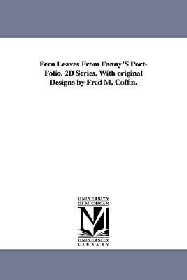 fern-leaves-from-fanny-s-port-folio-2d-series-with-original-designs-by-fred-m-coffin