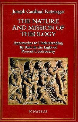 The Nature And Mission Of Theology Essays To Orient Theology In The Nature And Mission Of Theology Essays To Orient Theology In Todays Debates By Pope Benedict Xvi