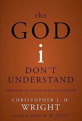 The God I Dont Understand: Reflections on Tough Questions of Faith