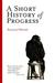 A Short History of Progress
