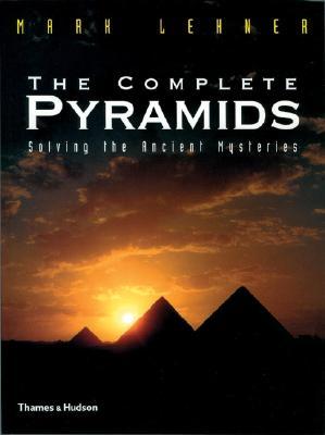 the-complete-pyramids-solving-the-ancient-mysteries