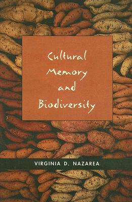Cultural Memory And Biodiversity By Virginia D Nazarea