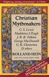 Christian Mythmakers: C.S. Lewis, Madeleine L'Engle, J.R.R. Tolkien, George MacDonald, G.K. Chesterton, Charles Williams, Dante Alighieri, John Bunyan, Walter Wangerin, Robert Siegel, and Hannah Hurnard
