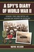 A Spy's Diary of World War II Inside the OSS with an American Agent in Europe by Wayne Nelson