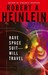 Have Space Suit—Will Travel by Robert A. Heinlein