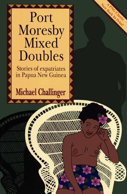 port-moresby-mixed-doubles-stories-of-expatriates-in-papua-new-guinea