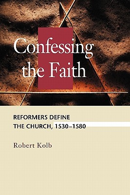 confessing-the-faith-reformers-define-the-church-1530-1580-concordia-scholarship-today-concordia-scholarship-today