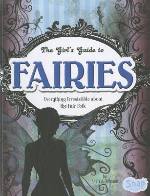 the-girls-guide-to-fairies-everything-irresistible-about-the-fair-folk