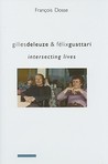 Gilles Deleuze & Félix Guattari: Intersecting Lives