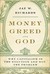 Money, Greed, and God: Why Capitalism Is the Solution and Not the Problem