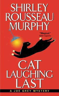 Cat Laughing Last by Shirley Rousseau Murphy Cat Laughing Last by Shirley Rousseau Murphy