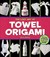 The Lost Art of Towel Origami by Ivy Press