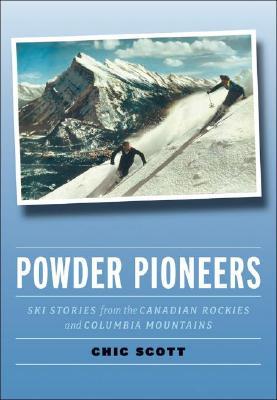 powder-pioneers-ski-stories-from-the-canadian-rockies-and-columbia-mountains