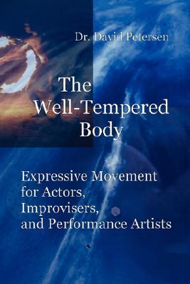 the-well-tempered-body-expressive-movement-for-actors-improvisers-and-performance-artists