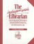 The Indispensable Librarian: Surviving (and Thriving) in School Media Centers
