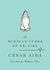 The Miracle Cures of Dr. Aira by César Aira The Miracle Cures of Dr. Aira by César Aira