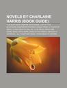 Novels by Charlaine Harris: Living Dead in Dallas, Dead to the World, Definitely Dead, Club Dead, Dead Until Dark, Dead as a Doornail