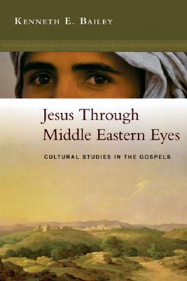 jesus-through-middle-eastern-eyes-cultural-studies-in-the-gospels