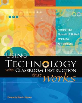 using technology with classroom instruction that works by howard pitler classroom instruction that works marzano