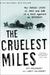 The Cruelest Miles The Heroic Story of Dogs and Men in a Race Against an Epidemic by Gay Salisbury