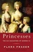 Princesses The Six Daughters of George III by Flora Fraser