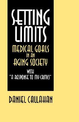 Setting Limits: Medical Goals in an Aging Society with