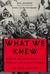 What We Knew Terror, Mass Murder, and Everyday Life in Nazi Germany by Eric A. Johnson