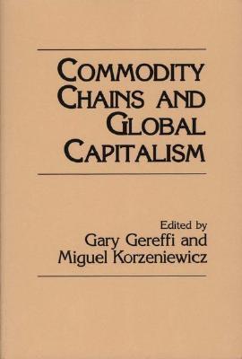 commodity chains and global capitalism Free shipping buy commodity chains and global capitalism at walmartcom. commodity chains and global capitalism Free shipping buy commodity chains and global capitalism at walmartcom.