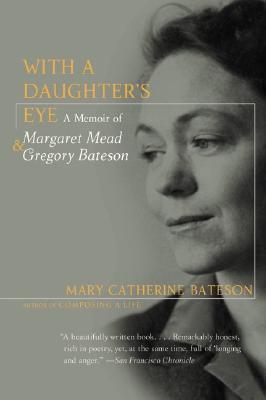 With a Daughters Eye: A Memoir of Margaret Mead and Gregory Bateson