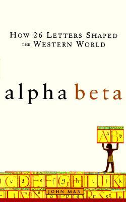 alpha-beta-how-26-letters-shaped-the-western-world