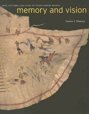 memory-and-vision-arts-cultures-and-lives-of-plains-indian-people