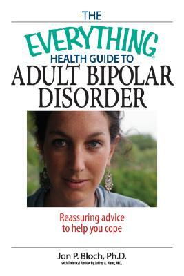the-everything-health-guide-to-adult-bipolar-disorder-reassuring-advice-to-help-you-cope