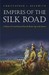 Empires of the Silk Road A History of Central Eurasia from the Bronze Age to the Present by Christopher I. Beckwith