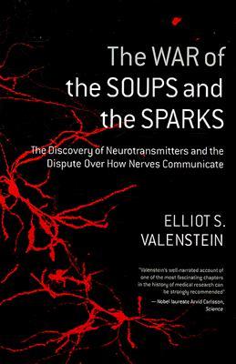 Archivo de descarga gratuita de libros electrónicos The War of the Soups and the Sparks: The Discovery of Neurotransmitters and the Dispute Over How Nerves Communicate
