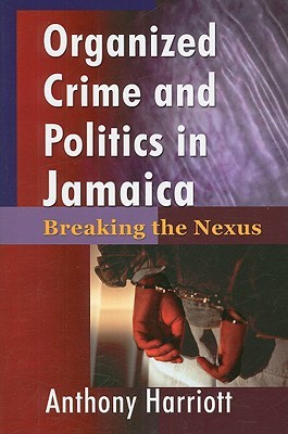organized-crime-and-politics-in-jamaica-breaking-the-nexus
