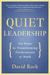 Quiet Leadership: Six Steps to Transforming Performance at Work