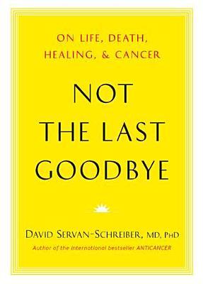 On Life, Death, Healing, and Cancer - David Servan-Schreiber
