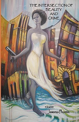 the-intersection-of-beauty-and-crime-poems-by-jawanza-phoenix