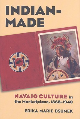 indian-made-navajo-culture-in-the-marketplace-1868-1940