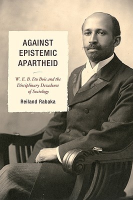 against-epistemic-apartheid-w-e-b-du-bois-and-the-disciplinary-decadence-of-sociology