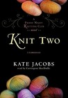 Knit Two: A Friday Night Knitting Club Novel