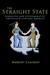 The Straight State Sexuality and Citizenship in Twentieth-Century America by Margot Canaday
