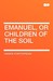 Emanuel, or Children of the Soil by Henrik Pontoppidan