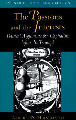 the-passions-and-the-interests-political-arguments-for-capitalism-before-its-triumph