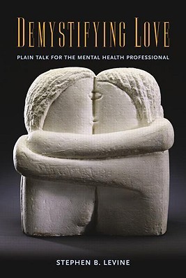 Demystifying Love: Plain Talk for the Mental Health Professional 978-0415955997 por Stephen B. Levine