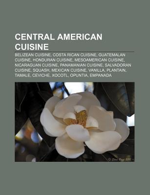 central-american-cuisine-belizean-cuisine-costa-rican-cuisine-guatemalan-cuisine-honduran-cuisine-mesoamerican-cuisine-nicaraguan-cuisine