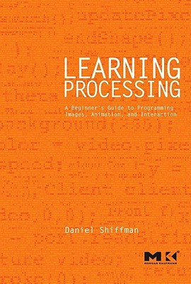 learning-processing-a-beginner-s-guide-to-programming-images-animation-and-interaction