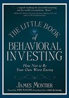 The Little Book of Behavioral Investing: How Not to Be Your Own Worst Enemy