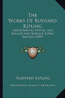 the-works-of-rudyard-kipling-departmental-ditties-and-ballads-and-barrack-room-ballads-1899